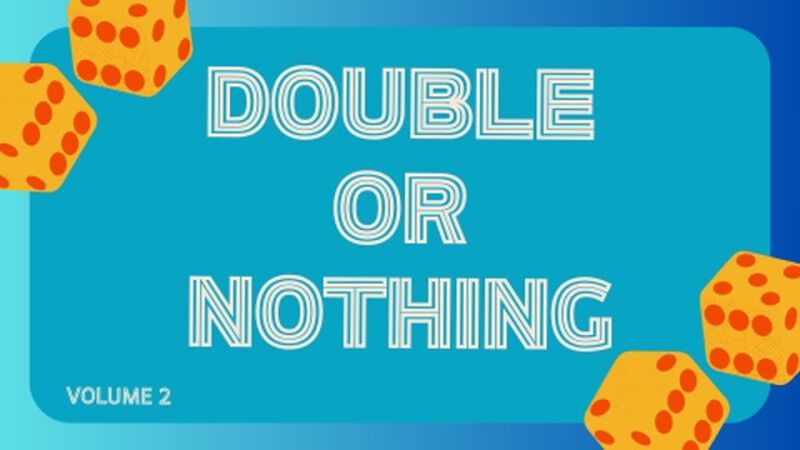 Double Or Nothing: A 50/50 Shot at Greatness Volume 2
